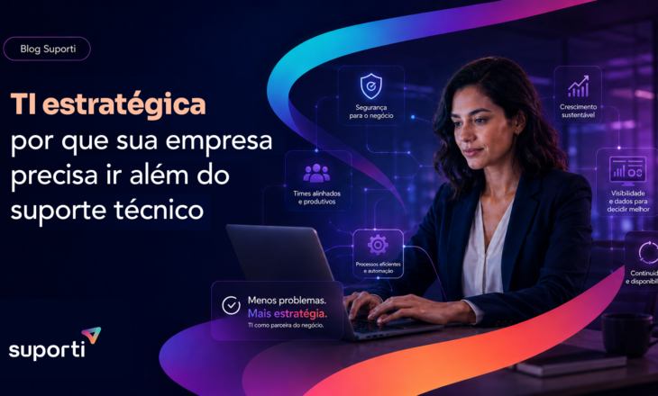 TI estratégica: porque sua empresa precisa ir além do suporte técnico